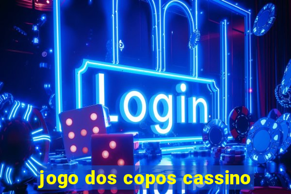jogo dos copos cassino